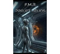 Le Projet Hélios: L'avènement de l'espèce Homo solaris