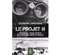 Le projet n. grosse-ile, l'arme secrete de la seconde guerre