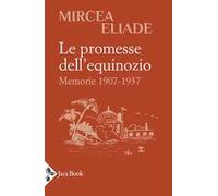 Le promesse dell'equinozio. Memorie 1907-1937