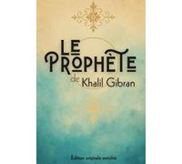 Le Prophète: Khalil Gibran révisité - Édition enrichie de réflexions guidées