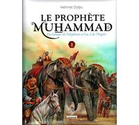 Le prophète Muhammad - T1 - De l'année de l'éléphant à l'an 2 de l'hégire