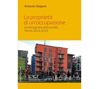Le proprietà di un'occupazione. Un'etnografia dell'ex MOI, Torino 2013-2019