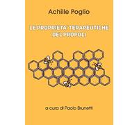 Le proprietà terapeutiche del propoli - Poglio Achille