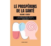 LE PROSPÉRONS DE LA SANTÉ VOLUME 1 (2025): LE DÉVOTIONEL DE LA PROSPÉRITÉ PHYSIQUE ET MENTALE