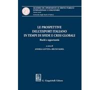 Le prospettive dell'export italiano in tempi di sfide e crisi globali. Rischi e opportunità