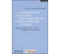 Le prospettive di sviluppo della previdenza complementare in Italia. Analisi strutturale del settore e atteggiamenti degli attori