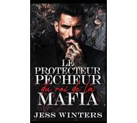 Le protecteur pécheur du roi de la mafia: Une romance avec un garde du corps protecteur et un secret interdit