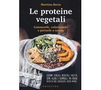 Le proteine vegetali. Conoscerle, valorizzarle e portarle a tavola