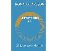LE PROTOCOLE 21: Réapprendre à Dormir en 21 jours