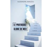 LE PROTOCOLE D’ACCES À LA GLOIRE DE DIEU