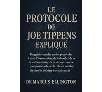 Le Protocole de Joe Tippens Expliqué: Un guide complet sur les protocoles à base d’ivermectine, de fenbendazole et de mébendazole, récits de ... matière de santé et de bien-être alternatifs