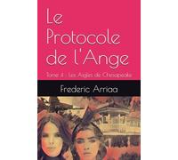 Le Protocole de l'Ange: Tome 4 : Les Aigles de Chesapeake