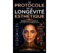 Le Protocole de Longévité esthétique: Stratégies pour préserver le phénotype juvénile et la vitalité.