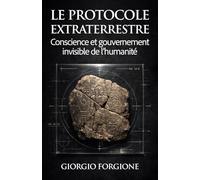Le Protocole extraterrestre: Conscience et gouvernement invisible de l’humanité