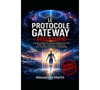 Le Protocole Gateway Déclassifié: Le projet secret de la CIA pour maîtriser la conscience, la vision à distance et les expériences hors du corps
