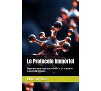 Le Protocole Immortel: Régénérez votre corps avec le GHK-Cu : La science de la longévité cellulaire