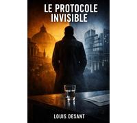 Le Protocole Invisible - Thriller politique: Pouvoir, secrets et manipulation au sommet de l’Europe