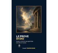 LE PROVE DI DIO: Storia e stato di una questione che non si è chiusa