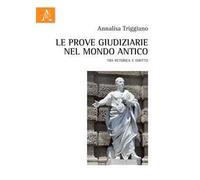 Le prove giudiziarie nel mondo antico. Tra retorica e diritto
