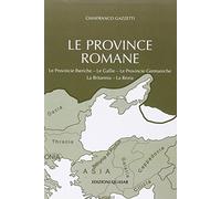 Le province romane. Le province iberiche, le gallie, le provincie germaniche, la Britannia, la Rezia (Vol. 1)