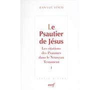 Le Psautier de Jésus: Les citations des Psaumes dans le Nouveau Testament Tome 1