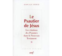 Le Psautier de Jésus: Les citations des Psaumes dans le Nouveau Testament Tome 2