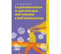 Le pseudoscienze in psicoterapia dell’infanzia e dell’adolescenza