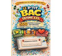 Le p'tit BAC ultime XXL: Le jeux du baccalauréat avec 500 thèmes classés par univers 100 sessions complètes - Jusqu'à 1000 manches - Chacun son cahier !