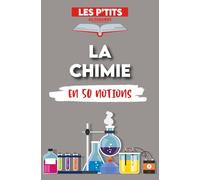 Le p'tit glossaire de la Chimie: 50 notions pour comprendre la Chimie