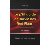 Le p'tit guide de survie des Red Flags: En amour