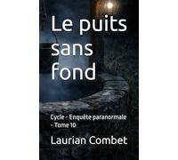 Le puits sans fond: Cycle - Enquête paranormale - Tome 10
