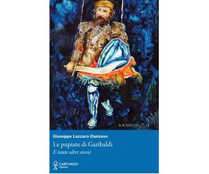 Le pupiate di Garibaldi. E tante altre storie - [Carthago]
