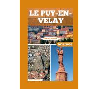 Le Puy-en-velay Travel Guide: Discover the Heart of France’s Pilgrimage Capital