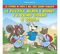 Le puzzole Agata e Romeo e il primo giorno di scuola. Le storie di Pepe e del suo zaino magico