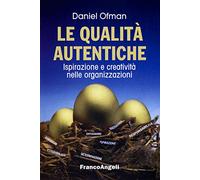 Le qualità autentiche. Ispirazione e creatività nelle organizzazioni