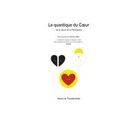 Le quantique du Cœur: De la racine de la Philosophie