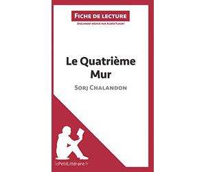 Le Quatrième Mur de Sorj Chalandon (Fiche de lecture): Analyse complète et résumé détaillé de l'oeuvre