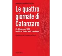 Le quattro giornate di Catanzaro. 25-28 gennaio 1950: la città in rivolta per il capoluogo