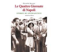 Le quattro giornate di Napoli. Storie di antifascisti - 2017 - In