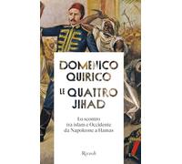 Le quattro Jihad. Lo scontro tra islam e Occidente da Napoleone a Hamas