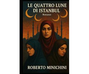 Le Quattro Lune di Istanbul: Romanzo