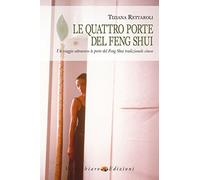 Le quattro porte del feng shui. Un viaggio attraverso le porte del feng shui tradizionale cinese