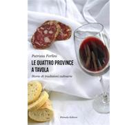 Le Quattro Province a tavola. Storie di tradizioni culinarie