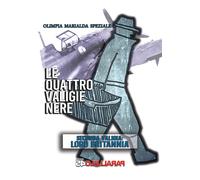 Le quattro valige nere. Seconda Valigia. Lord Britannia. Nuova ediz. - Spe...