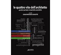 Le Quattro Vite dell'Architetto. Questioni, Principi e Metodi della Sostenibilit