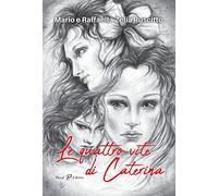 Le quattro vite di Caterina