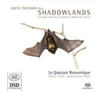 Le Quatuor Romantique Opera Fantasias from Shadow Lands (CD) Hybrid