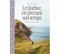 Le Québec en prenant son temps: Mon guide pour voyager lentement