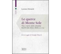 Le querce di Monte Sole. Vita e morte delle comunità martiri fra Setta e Reno (1989-1944)