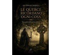 Le querce ricordano ogni cosa: Racconti dalla terra celtica